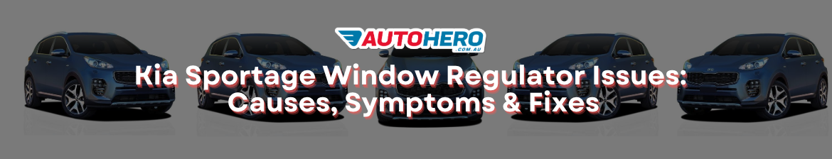 Kia Sportage Window Regulator Issues: Causes, Symptoms & Fixes